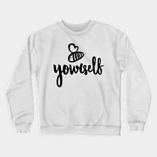 Bee Yourself quote lettering Crewneck Sweatshirt